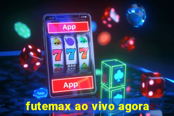 futemax ao vivo agora